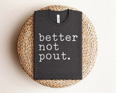 Better Not Pout, Christmas T Shirt, Funny Christmas Shirts, Christmas Shirts for Women, Better Not Pout Santa Shirt, Christmas Gift Shirt